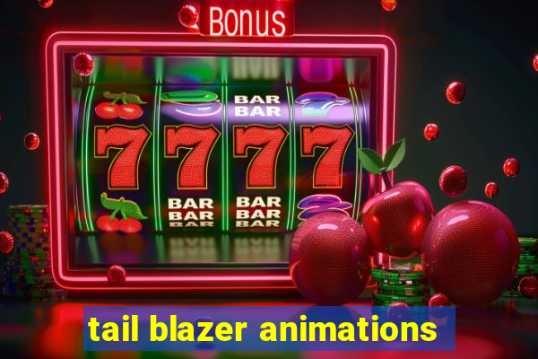 tail blazer animations